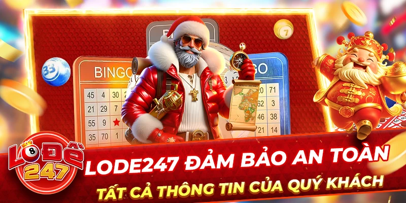 Lode247 đảm bảo an toàn tất cả thông tin của quý khách